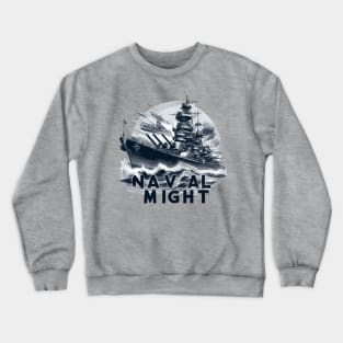 Powerful Battleship, Naval Might Crewneck Sweatshirt